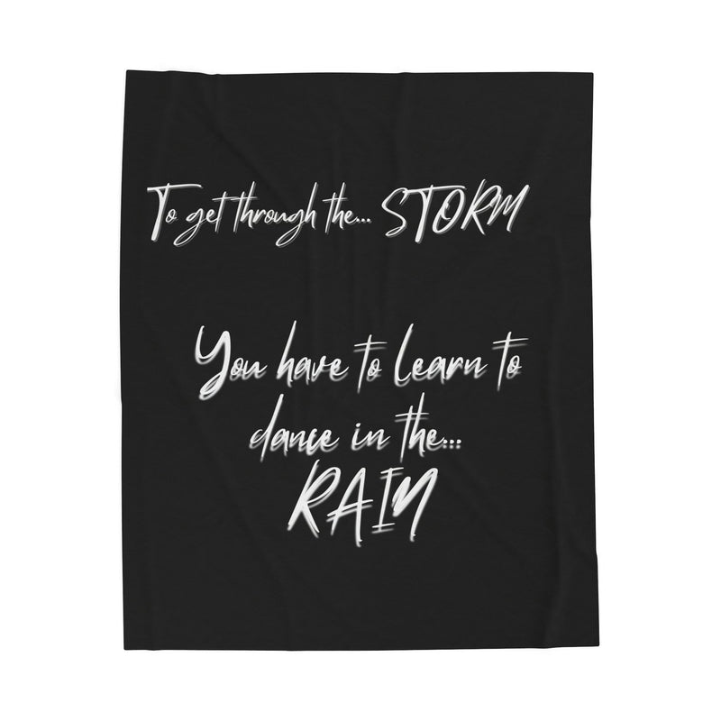 Velveteen Blanket — "To Get Through the Storm... You Have to Learn to Dance in the Rain" Inspirational Throw