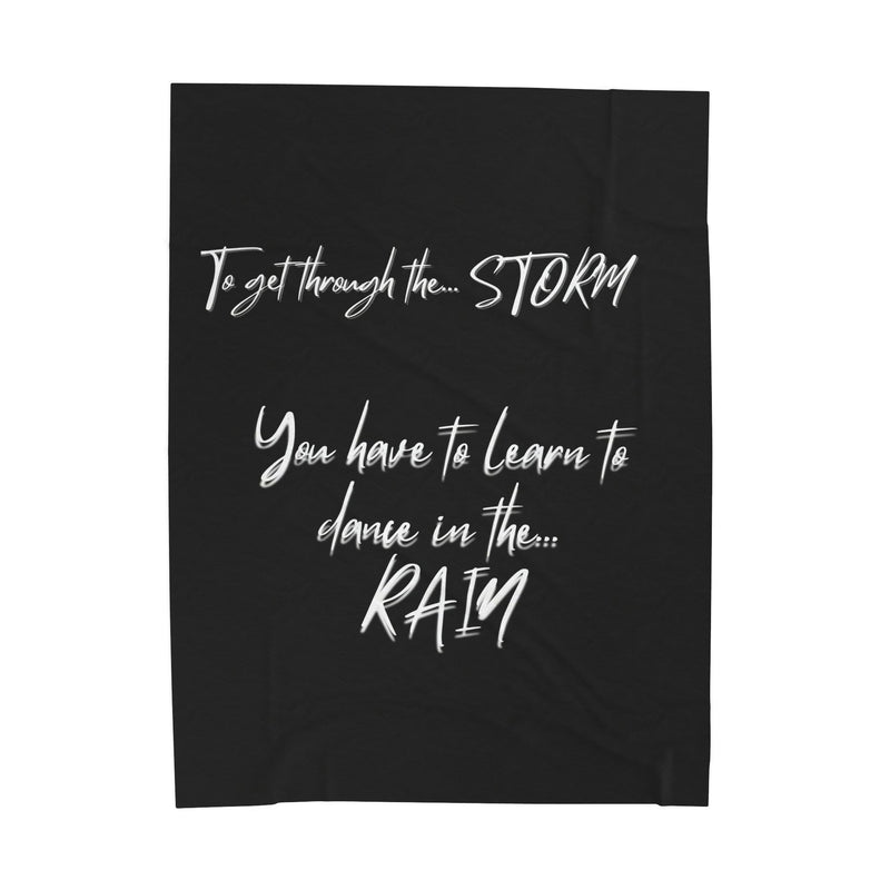Velveteen Blanket — "To Get Through the Storm... You Have to Learn to Dance in the Rain" Inspirational Throw