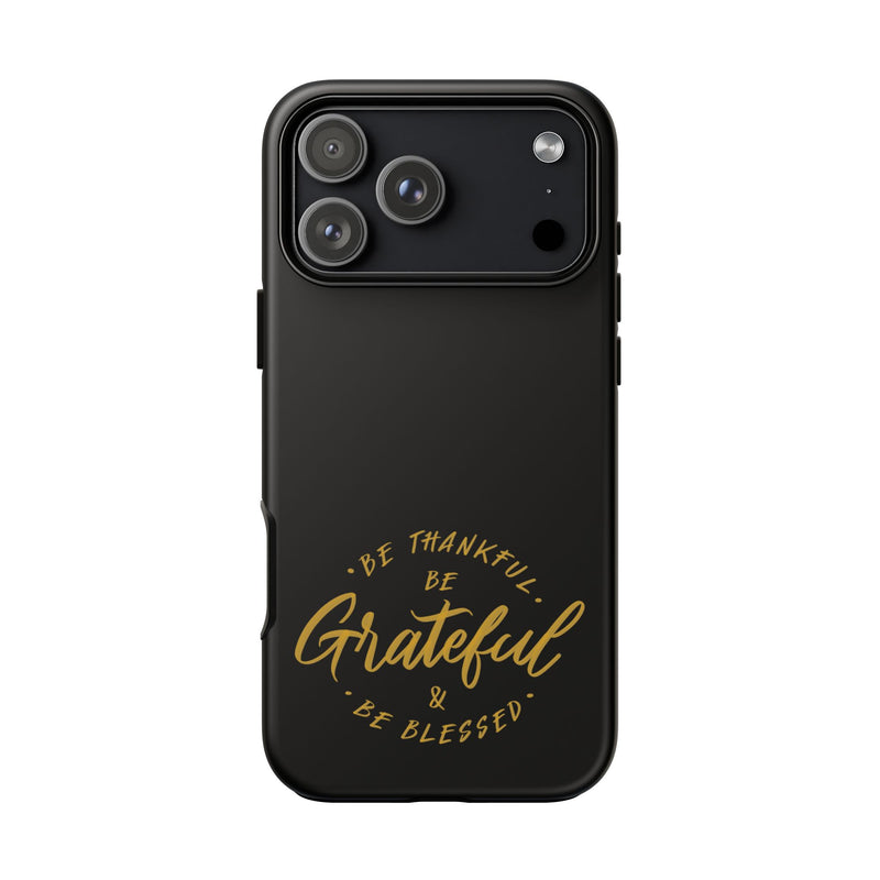Grateful Tough Case for iPhone - Be Thankful & Be Blessed Phone Cover