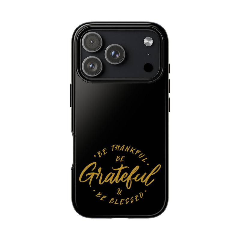 Grateful Tough Case for iPhone - Be Thankful & Be Blessed Phone Cover