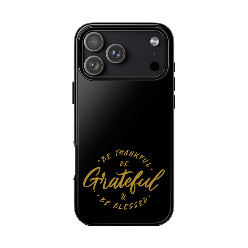 Grateful Tough Case for iPhone - Be Thankful & Be Blessed Phone Cover