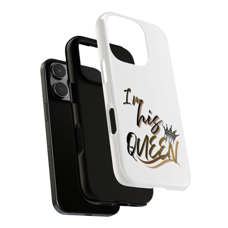 I'm His Queen Phone Case — Cute Couple Phone Cover, Romantic Gift for Her