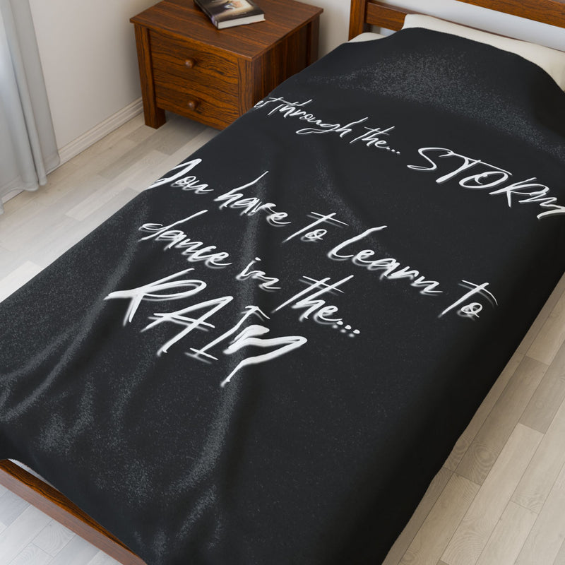 Velveteen Blanket — "To Get Through the Storm... You Have to Learn to Dance in the Rain" Inspirational Throw