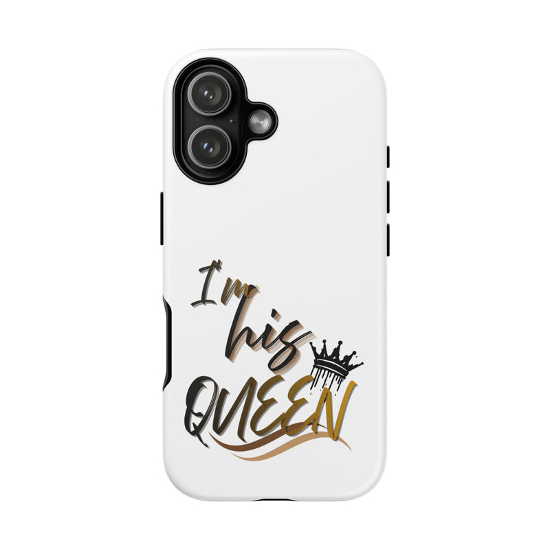 I'm His Queen Phone Case — Cute Couple Phone Cover, Romantic Gift for Her