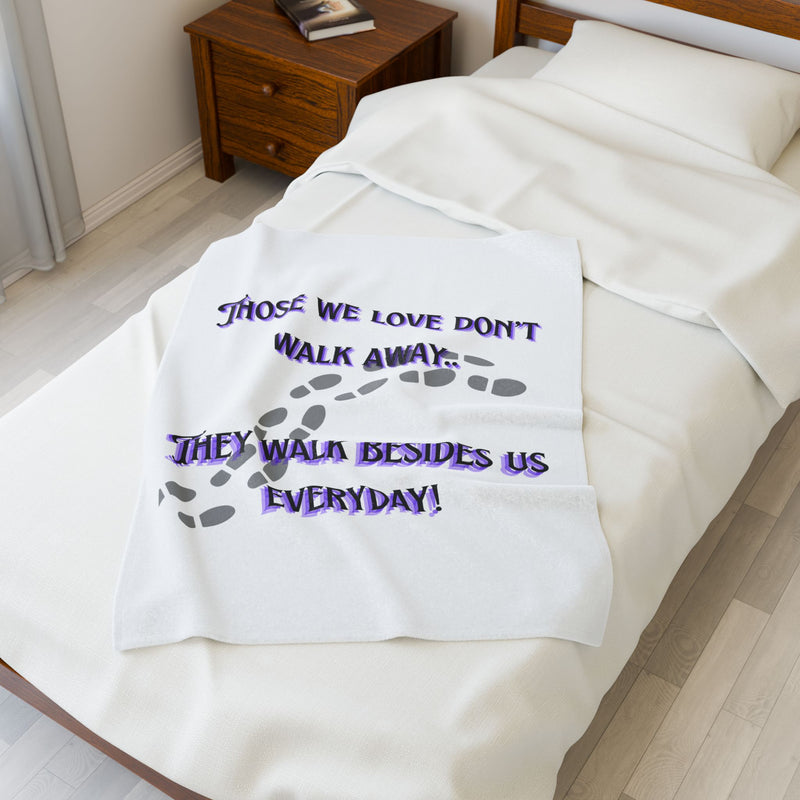 Memorial Plush Blanket — "Those We Love Don't Walk Away...They Walk Besides Us Everyday"
