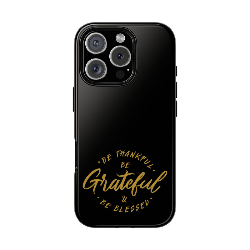 Grateful Tough Case for iPhone - Be Thankful & Be Blessed Phone Cover