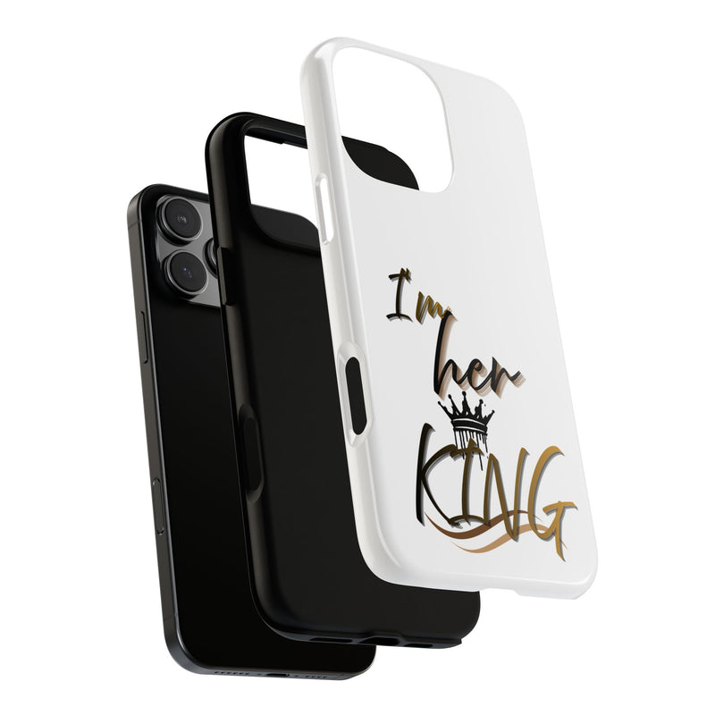 Royalty Phone Case - I'm Her King Design