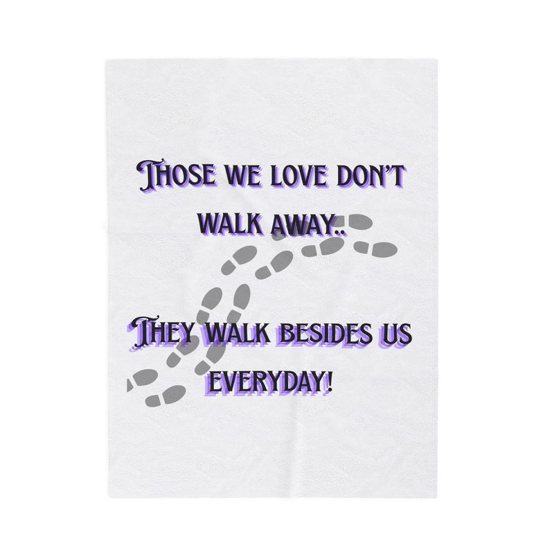 Memorial Plush Blanket — "Those We Love Don't Walk Away...They Walk Besides Us Everyday"