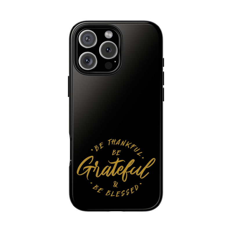 Grateful Tough Case for iPhone - Be Thankful & Be Blessed Phone Cover