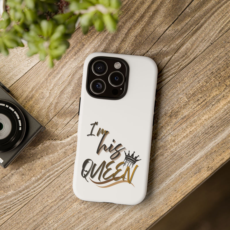 I'm His Queen Phone Case — Cute Couple Phone Cover, Romantic Gift for Her