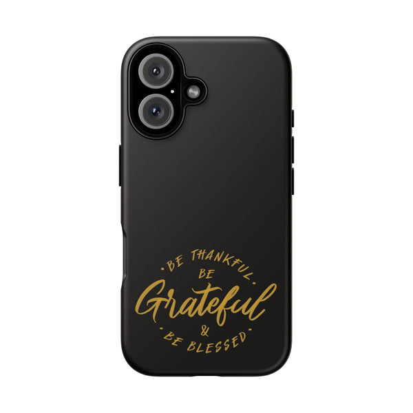 Grateful Tough Case for iPhone - Be Thankful & Be Blessed Phone Cover