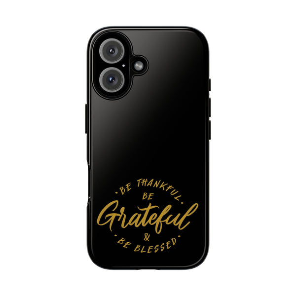 Grateful Tough Case for iPhone - Be Thankful & Be Blessed Phone Cover