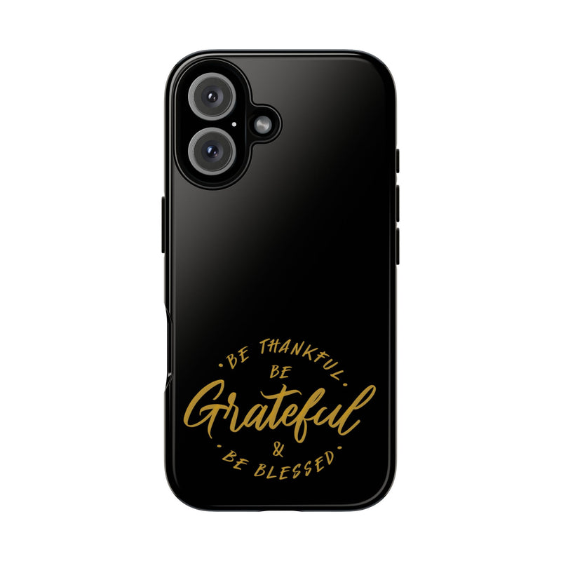 Grateful Tough Case for iPhone - Be Thankful & Be Blessed Phone Cover