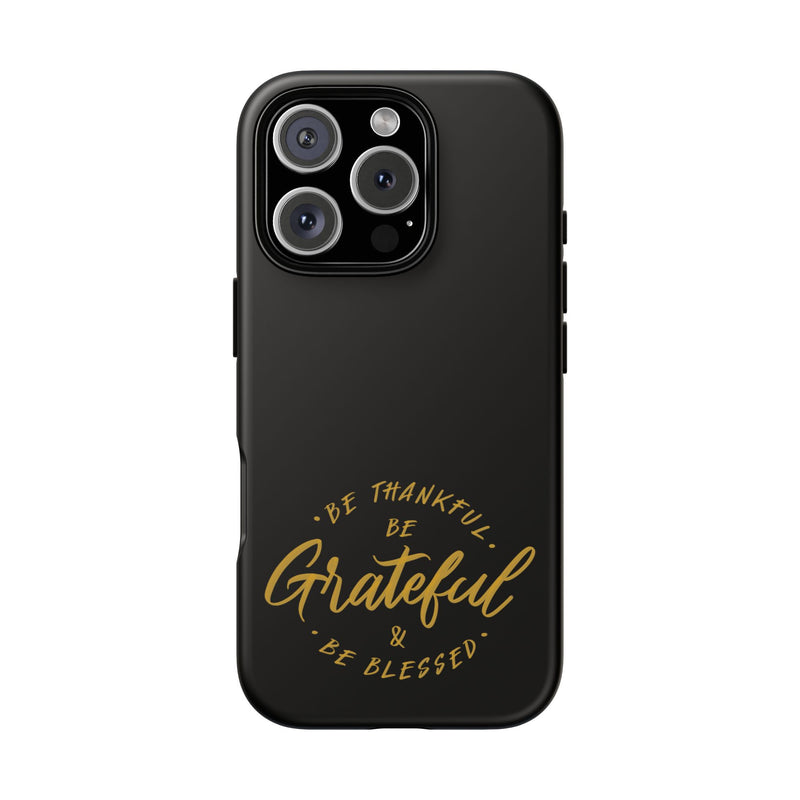 Grateful Tough Case for iPhone - Be Thankful & Be Blessed Phone Cover
