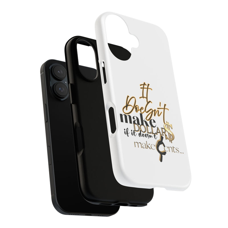 Motivational Phone Case - "If It Doesn't Make Dollars, It Don't Make Sense"