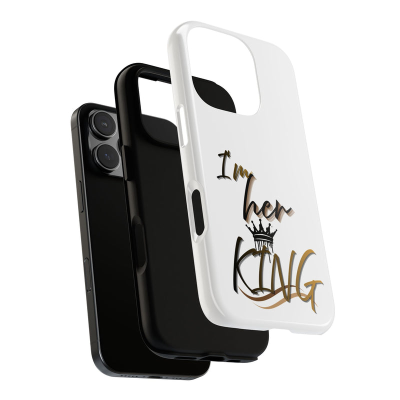 Royalty Phone Case - I'm Her King Design