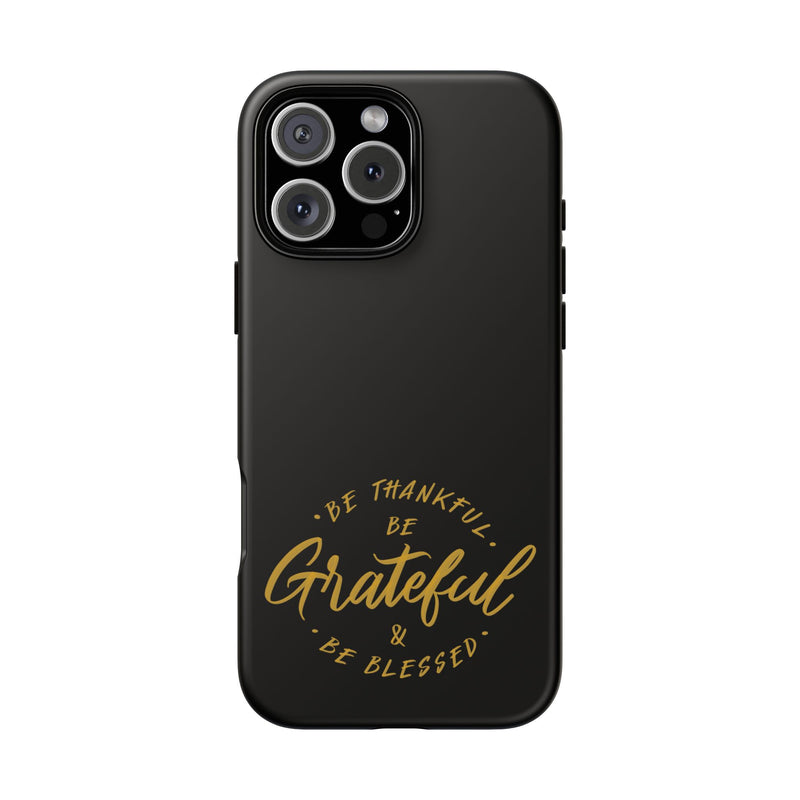 Grateful Tough Case for iPhone - Be Thankful & Be Blessed Phone Cover