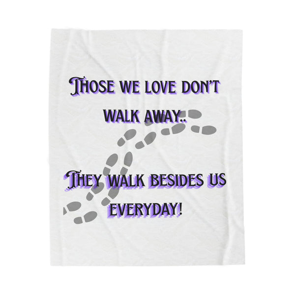 Memorial Plush Blanket — "Those We Love Don't Walk Away...They Walk Besides Us Everyday"