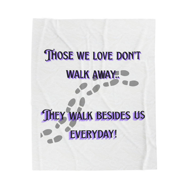 Memorial Plush Blanket — "Those We Love Don't Walk Away...They Walk Besides Us Everyday"