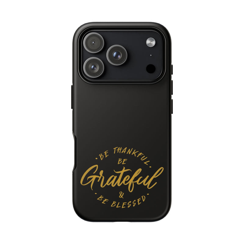 Grateful Tough Case for iPhone - Be Thankful & Be Blessed Phone Cover