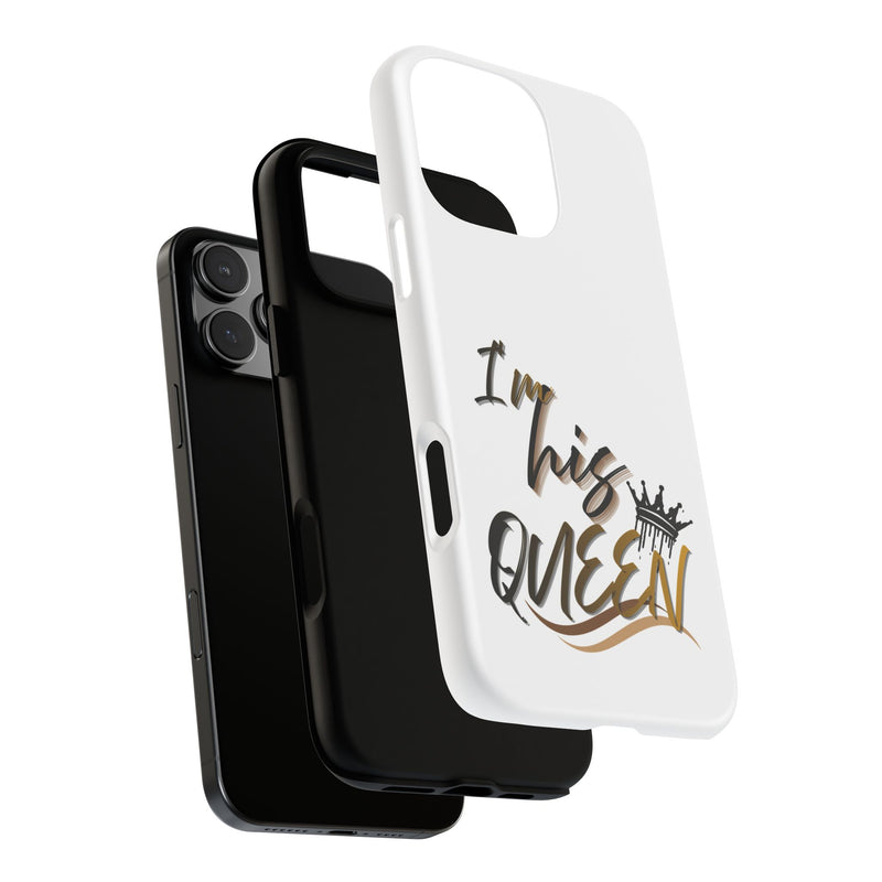 I'm His Queen Phone Case — Cute Couple Phone Cover, Romantic Gift for Her
